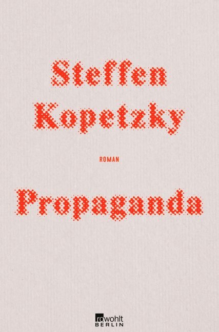 Steffen Kopetzky veröffentlicht seinen neuen Roman „Propaganda“.