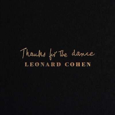 Leonard Cohens posthumes Album „Thanks for the Dance“ ist mehr als eine bloße Appendix