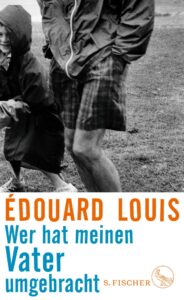Édouard Louis „Wer hat meinen Vater umgebracht“: Platz 14 in unserem Jahresrückblick der besten Bücher