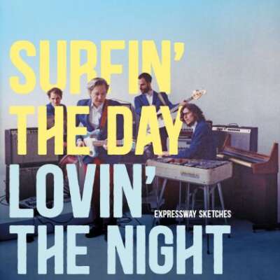 Expressway Sketches – Surfin’ the Day lovin’ the Night