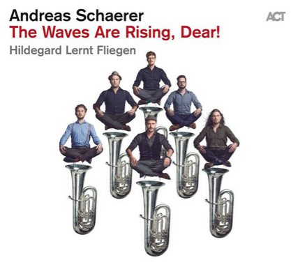Andreas Schaerer & Hildegard Lernt Fliegen The Waves Are Rising, Dear! - CD