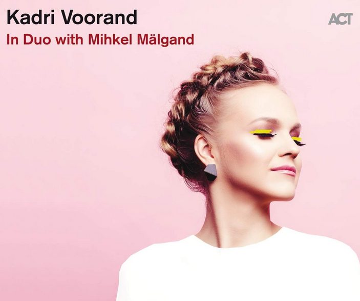 Kadri Voorand: In Duo with Mihkel Mälgand