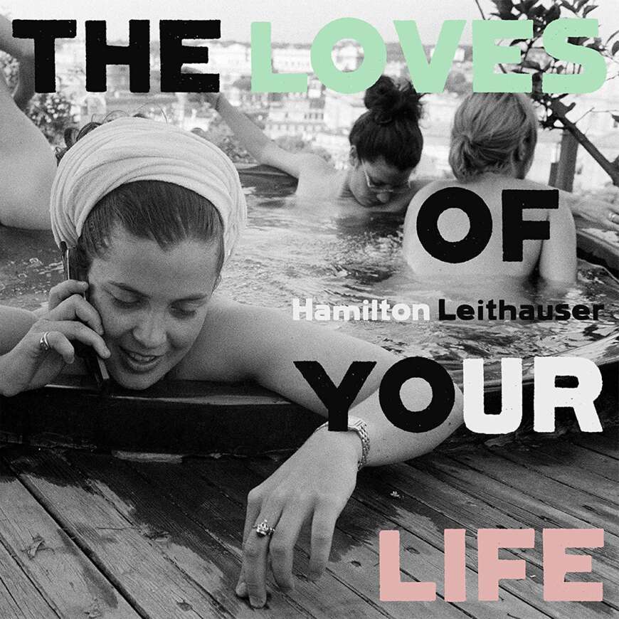 Hamilton Leithauser – The Loves of your Life