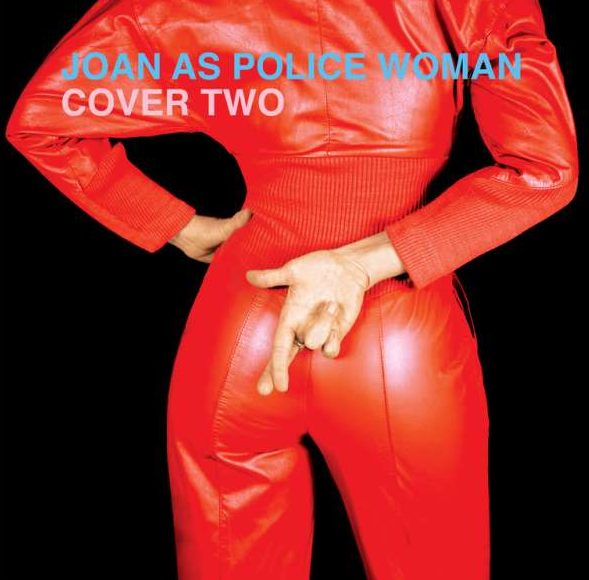 Joan As Police Woman – „Cover Two“
