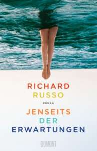 Richard Russo: Jenseits der Erwartungen