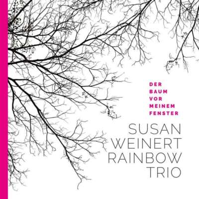 Susan Weinert Rainbow Trio: Der Baum vor meinem Fenster