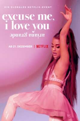 Netflix-Plakat zum Film „Ariana Grande: excuse me, i love you“. Auf dem Plakat steht Ariana Grande in einem rosafarbenen Kleid vor einem pinken Hintergrund und hebt den linken Arm in die Höhe.