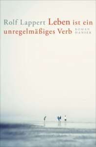 Buchcover „Leben ist ein unregelmäßiges Verb“ von Rolf Lappert