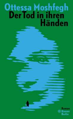 Buchcover „Der Tod in ihren Händen“ von Ottessa Moshfegh