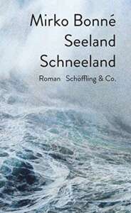 Buchcover „Seeland Schneeland“ von Mirko Bonné