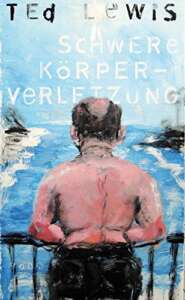 Buchcover „Schwere Körperverletzung“ von Ted Lewis