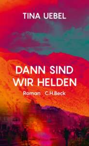 Buchcover „Dann sind wir Helden“ von Tina Uebel