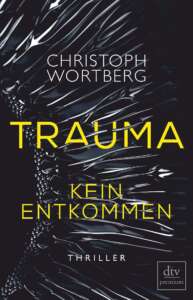 Buchcover „Trauma – Kein Entkommen“ von Christoph Wortberg