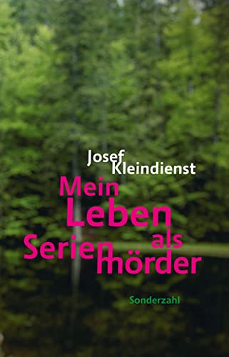 #
					„Mein Leben denn Serienmörder“ von Josef Kleindienst: Spiele ich noch, oder morde ich schon?