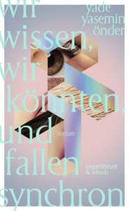 Buchcover „Wir wissen, wir könnten, und fallen synchron“ von Yade Yasemin Önder,