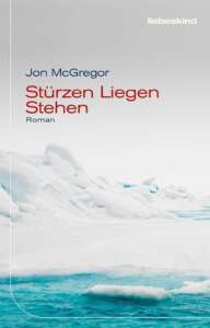 Buchcover „Stürzen Liegen Stehen“ von Jon McGregor