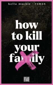 Buchcover von How to Kill Your Family von Bella Mackie?