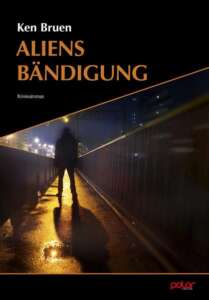 Buchcover „Aliens Bändigung“ von Ken Bruen