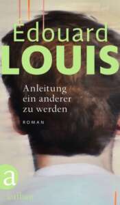 Buchcover „Anleitung ein anderer zu werden“ von Édouard Louis