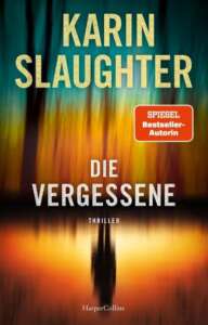 Die besten Krimis im Oktober 2022: Buchcover „Die Vergessene“ von Karin Slaughter
