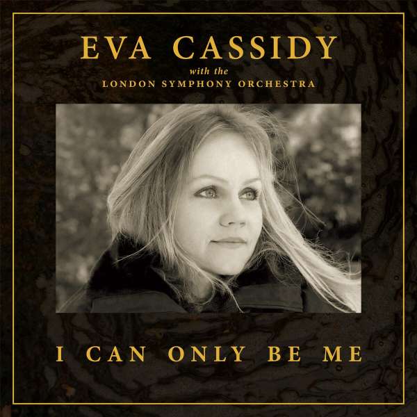 „I can only be me“ von Eva Cassidy