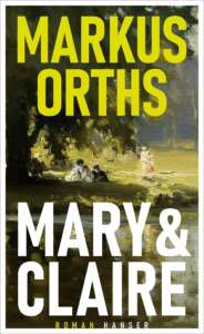 Buchcover „Mary & Claire“ von Markus Orths