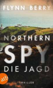 Buchcover „Northern Spy – Die Jagd“ von Flynn Berrry