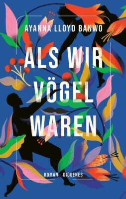 Buchcover „als wir Vögel waren“ von Ayanna Lloyd Banwo