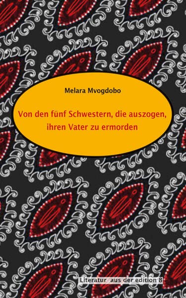 Buchcover „Von den fünf Schwestern, die auszogen, ihren Vater zu ermorden“ von Melara Mvogdobo