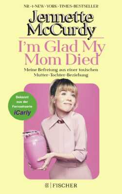 Buchcover „I’m glad my Mom died“ von Jennette McCurdy