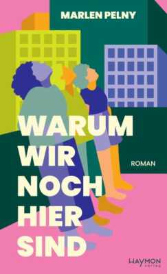 Buchcover „Warum wir noch hier sind“ von Marlen Pelny