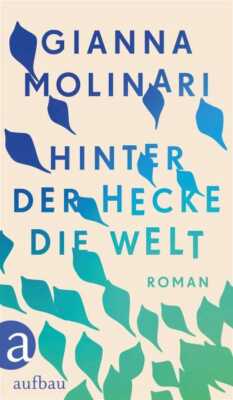Buchcover „Hinter der Hecke die Welt“ von Gianna Molinari