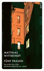 Die besten Krimis im Dezember 2023: Buchcover „Fünf Frauen“ von Matthias Wittekindt