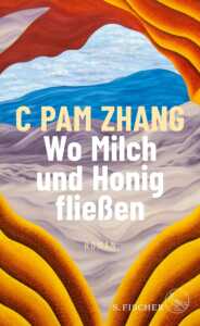 Buchcover „Wo Milch und Honig fließen“ von C Pam Zhang