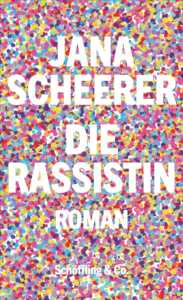 Die besten Bücher im Februar 2024: Buchcover „Die Rassistin“ von Jana Scheerer