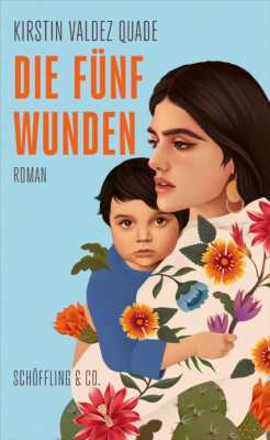Buchcover „Die fünf Wunden“ von Kirstin Valdez Quade