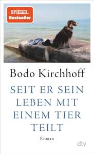 Die besten Bücher im April 2024: Buchcover „Seit er sein Leben mit einem Hund teilt“ von Bodo Kirchhoff