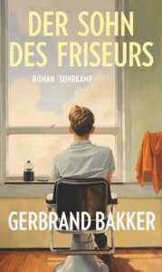 Die besten Bücher im April 2024: Buchcover „Der Sohn des Friseurs“ von Gerbrand Bakker