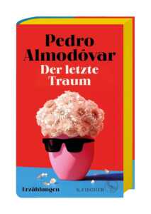 Die besten Bücher im Mai 2024: Buchcover „Der letzte Traum“ von Pedro Almodóvar 