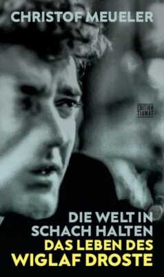 Buchcover „Die Welt in Schach halten. Das Leben des Wiglaf Droste“ von Christof Meueler