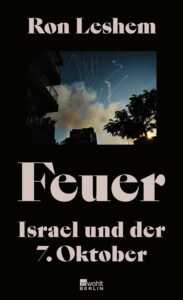 Buchcover „Feuer. Israel und der 7. Oktober“ von Ron Leshem