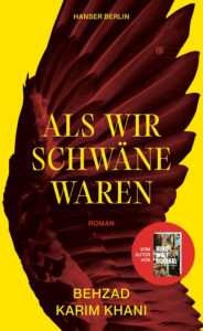 Buchcover „Als wir Schwäne waren“ von Behzad Karim Khani