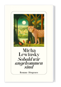 Buchcover „Sobald wir angekommen sind“ von Micha Lewinsky