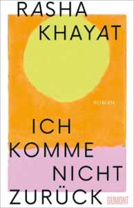 Die besten Bücher im September 2024: Buchcover „Ich komme nicht zurück“ von Rasha Khayat