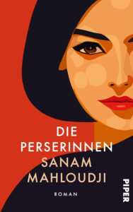 Die besten Bücher im August 2024: Buchcover „Die Perserinnen“ von Sanam Mahloudji