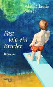 Die besten Bücher im November 2024: Buchcover „Fast wie ein Bruder“ von Alain Claude Sulzer