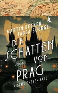 Die besten Krimis im November 2024: Buchcover „Die Schatten von Prag“ von Martin Becker und Tabea Soergel