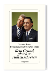 Buchcover „Kein Grund, gleich so rumzuschreien“ von Martin Suter und Benjamin von Stuckrad-Barre