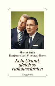 Buchcover „Kein Grund, gleich so rumzuschreien“ von Martin Suter und Benjamin von Stuckrad-Barre