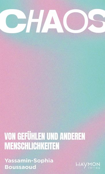 Buchcover „Chaos – Von Gefühlen und anderen Menschlichkeiten“ von Yassamin-Sophia-Sophia Boussaoud